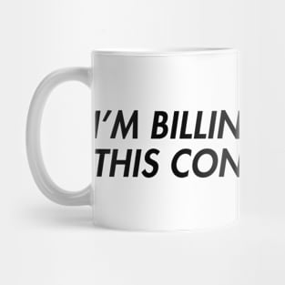 I'm Billing You For This Conversation Mug